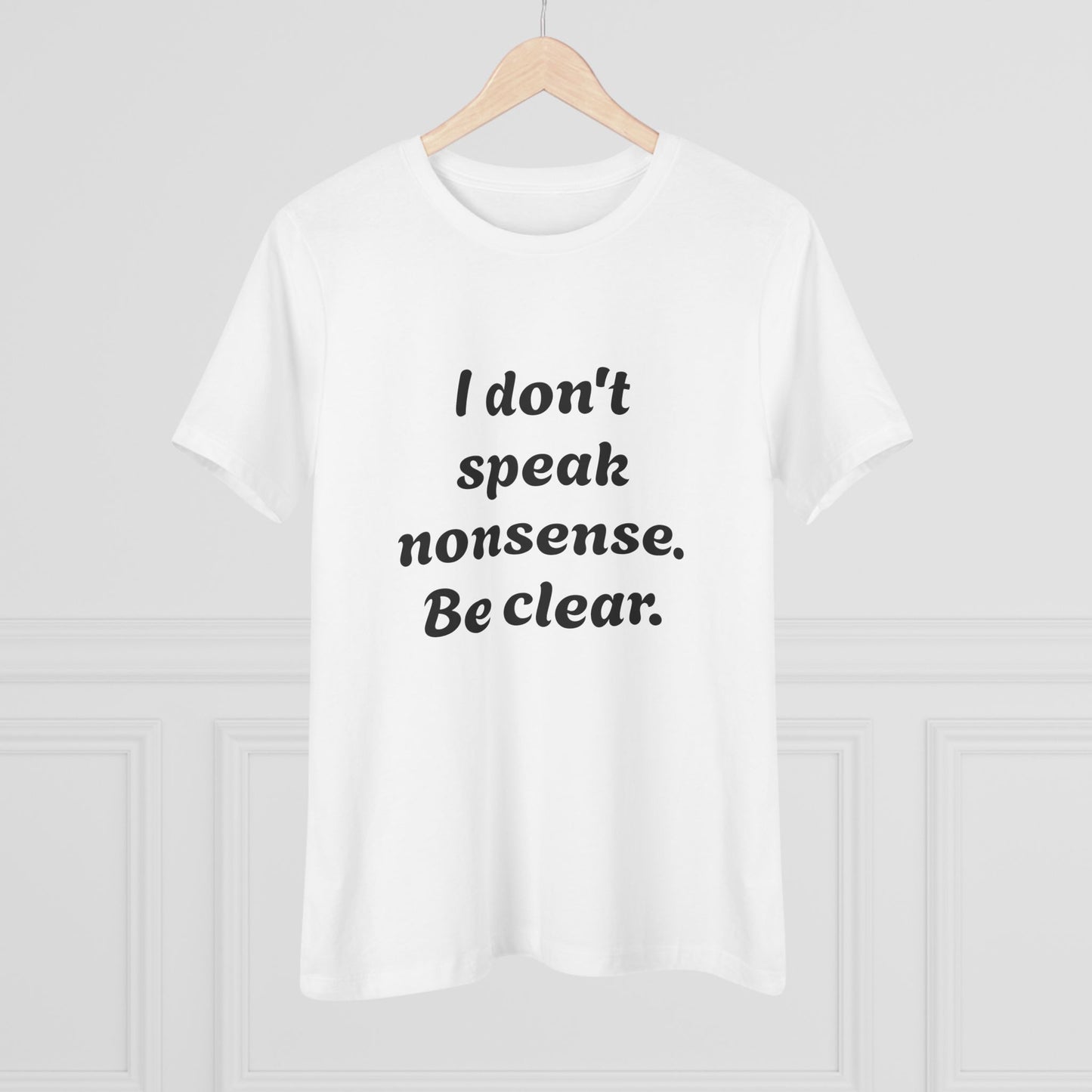 Women's Statement Tee, Casual T-Shirt, Gift for Her, Be Clear Quote Shirt, Everyday Wear, Inspirational Top