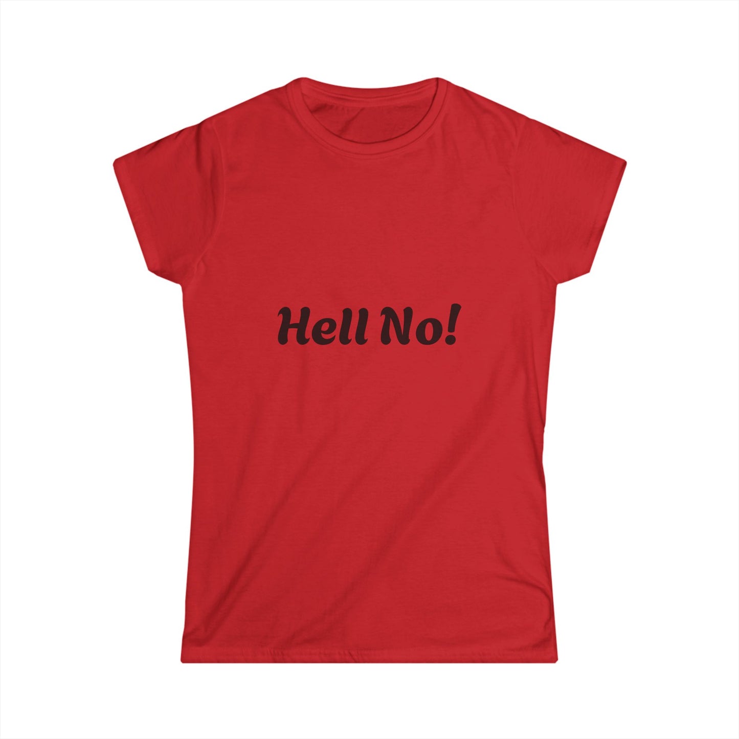 Funny Women's Softstyle Tee - Hell No! Graphic Tee, Casual Wear, Gift for Her, Statement Shirt, Birthday Gift, Humor Top