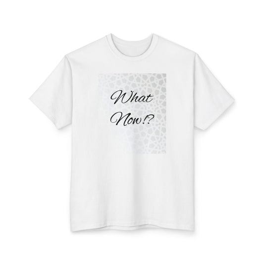 What Now? Unisex Ultra Cotton Tall T-Shirt | Casual Wear, Gift for Friends, Motivational Quote Tee, Everyday Comfort, Unique Statement Shirt