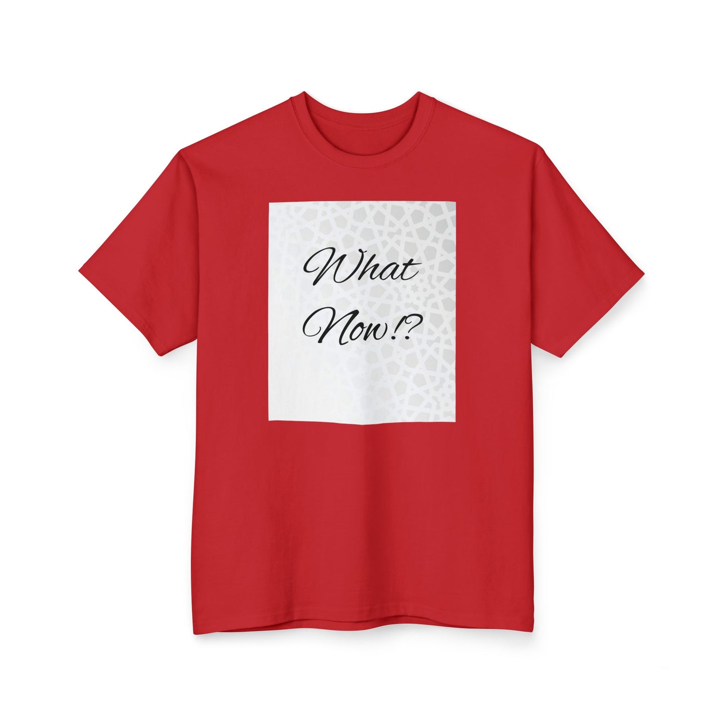What Now? Unisex Ultra Cotton Tall T-Shirt | Casual Wear, Gift for Friends, Motivational Quote Tee, Everyday Comfort, Unique Statement Shirt