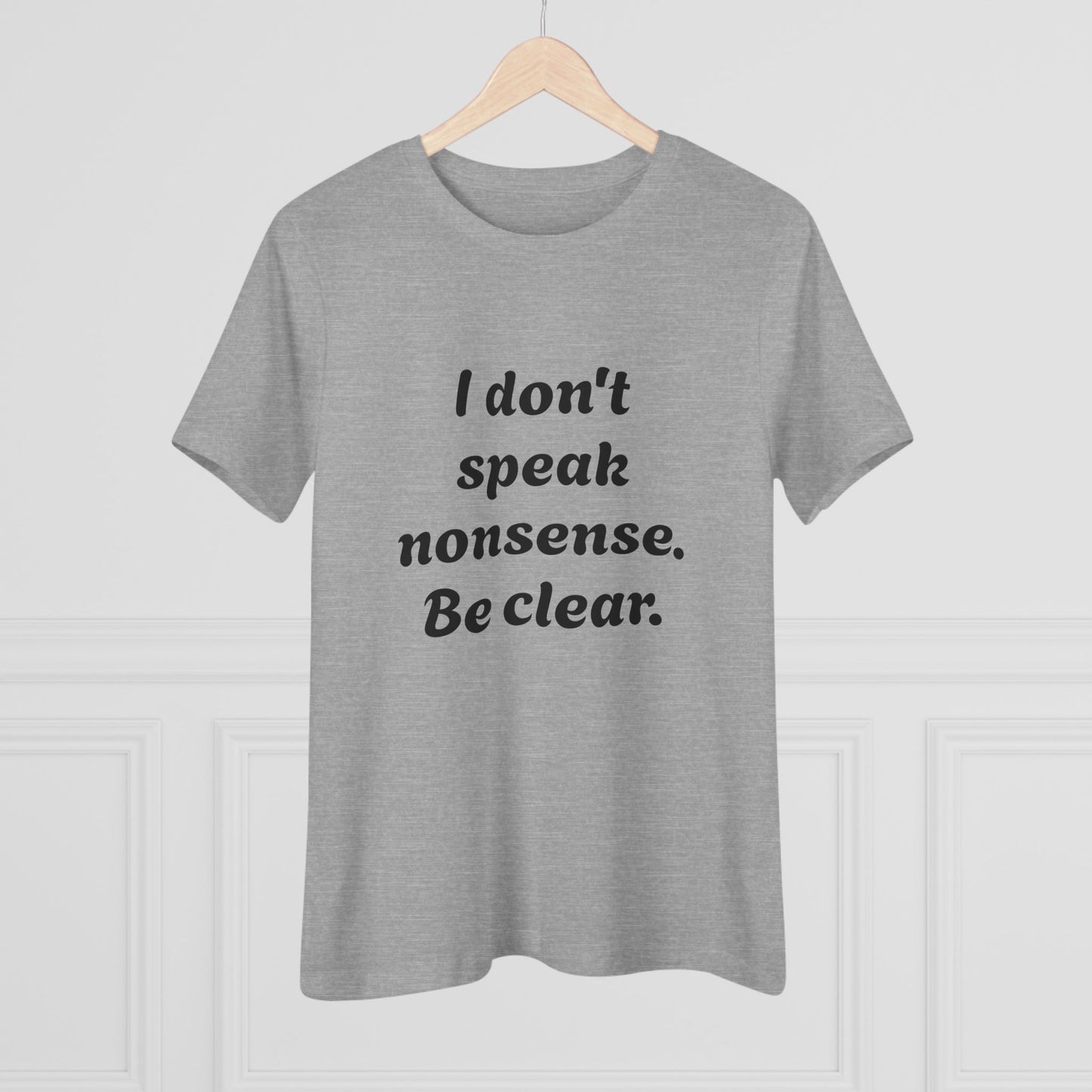 Women's Statement Tee, Casual T-Shirt, Gift for Her, Be Clear Quote Shirt, Everyday Wear, Inspirational Top