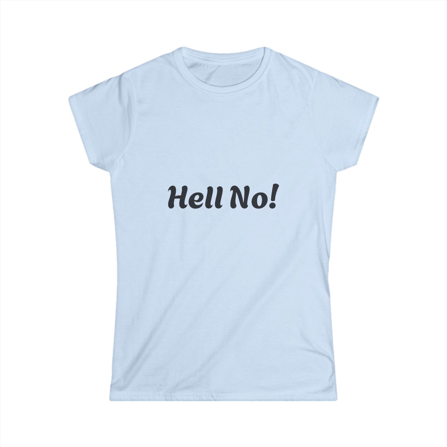 Funny Women's Softstyle Tee - Hell No! Graphic Tee, Casual Wear, Gift for Her, Statement Shirt, Birthday Gift, Humor Top