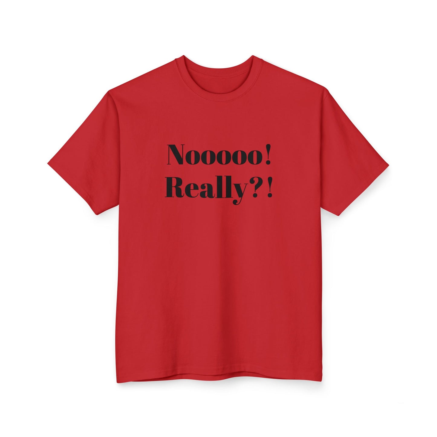 Funny Unisex Cotton T-Shirt – "Nooooo! Really?!" – Perfect Gift for Friends, Humor Tee, Casual Wear, Birthday Present, Comedic Shirt