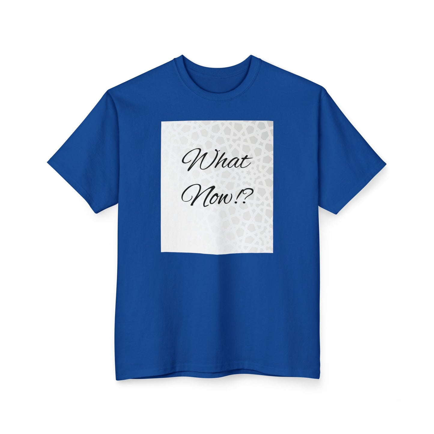 What Now? Unisex Ultra Cotton Tall T-Shirt | Casual Wear, Gift for Friends, Motivational Quote Tee, Everyday Comfort, Unique Statement Shirt