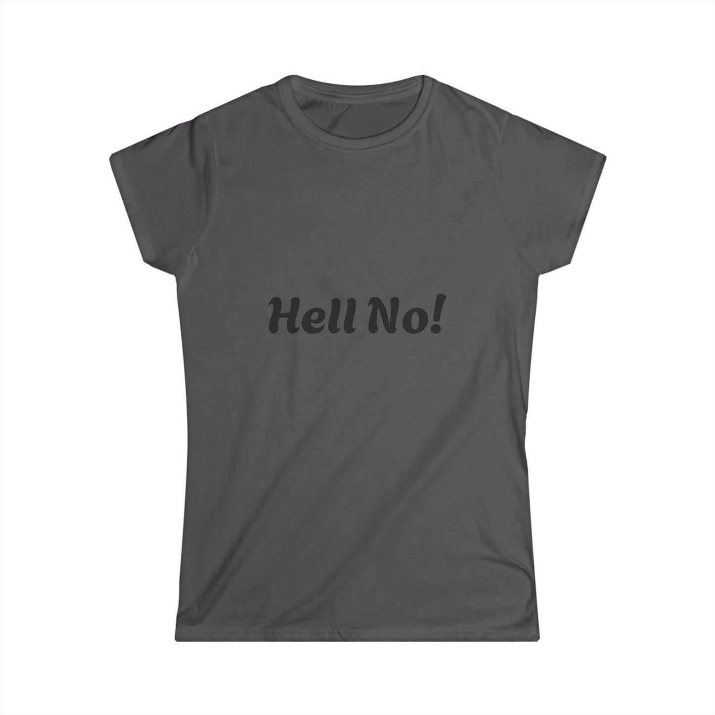 Funny Women's Softstyle Tee - Hell No! Graphic Tee, Casual Wear, Gift for Her, Statement Shirt, Birthday Gift, Humor Top