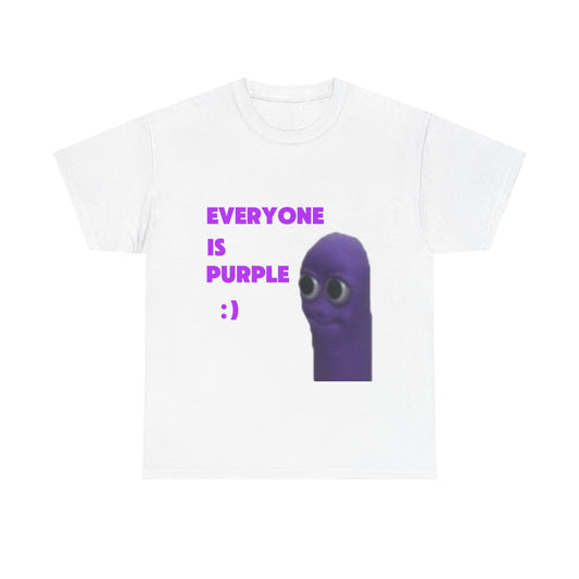Funny Unisex Tee - "Everyone Is Purple :)"  | Humor Shirt, Casual Tee, Gift for Friends, Birthday Present, Meme Apparel