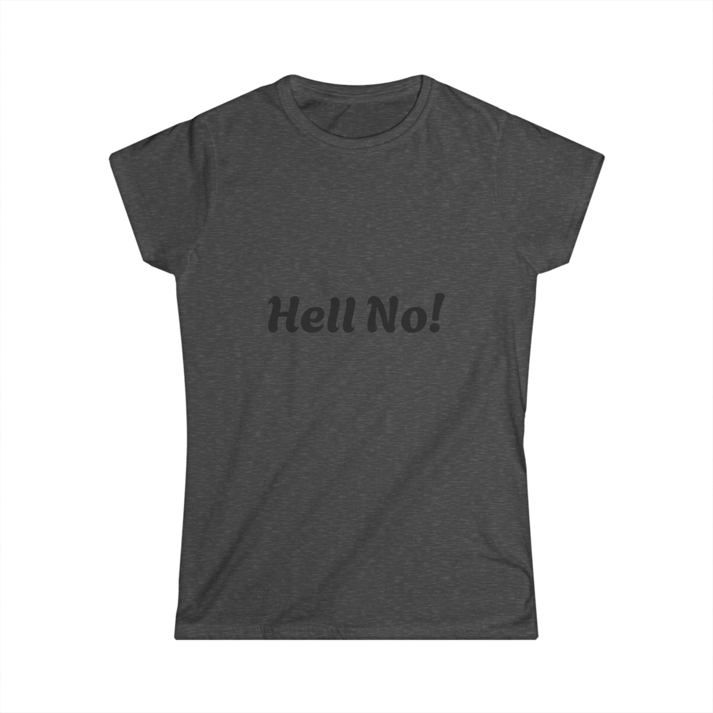Funny Women's Softstyle Tee - Hell No! Graphic Tee, Casual Wear, Gift for Her, Statement Shirt, Birthday Gift, Humor Top