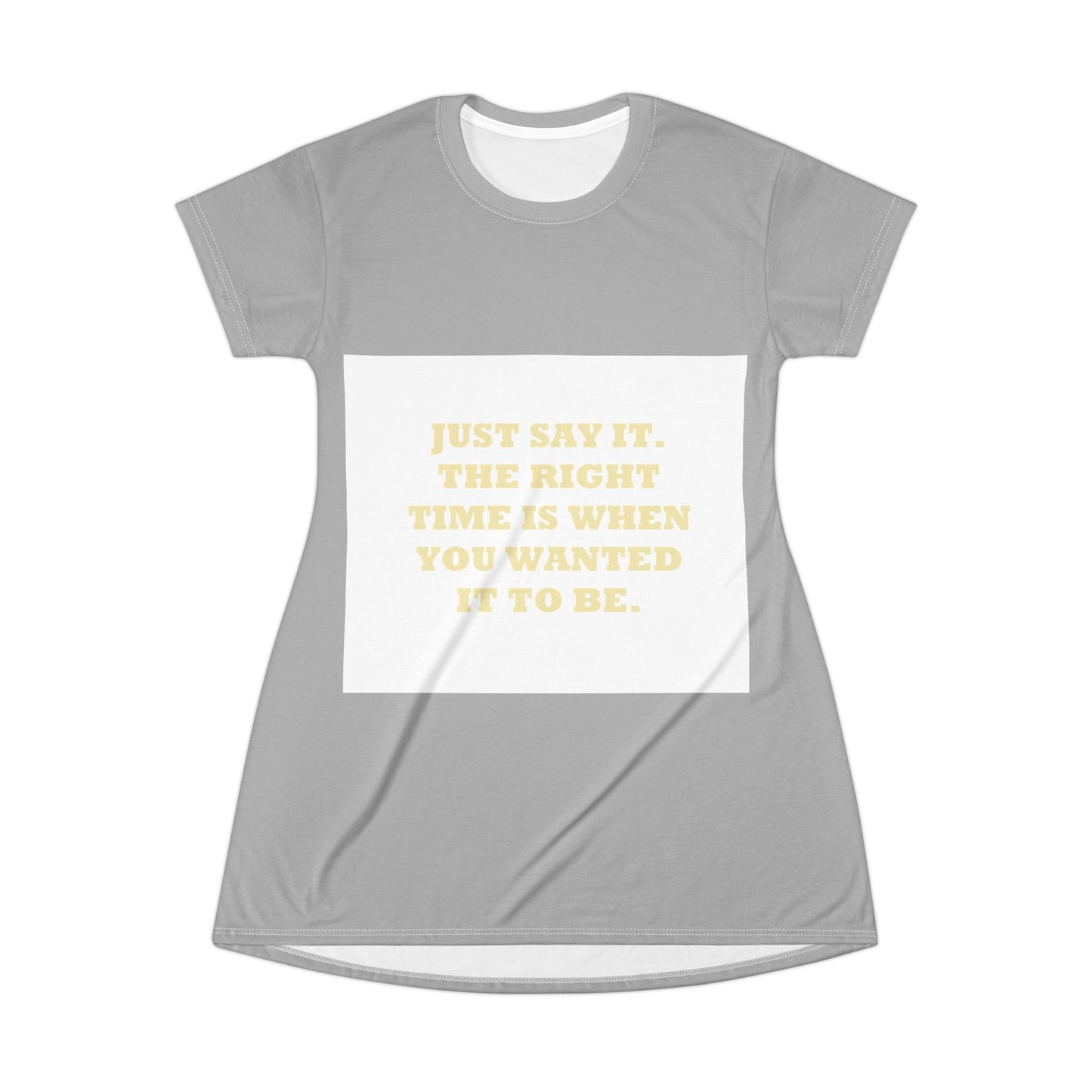 Say It T-Shirt Dress - Casual Wear for Confident Souls, Gift for Motivational Occasions, Summer Style, Relaxed Fit, Everyday Comfort