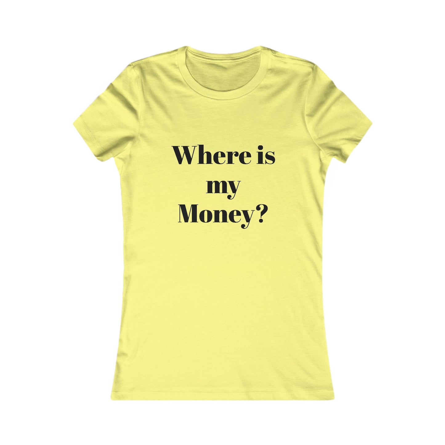 Women's Graphic Tee - "Where is my Moncy?" - Funny Shirt, Casual Wear, Gift for Friends, Birthday Present, Stylish Top