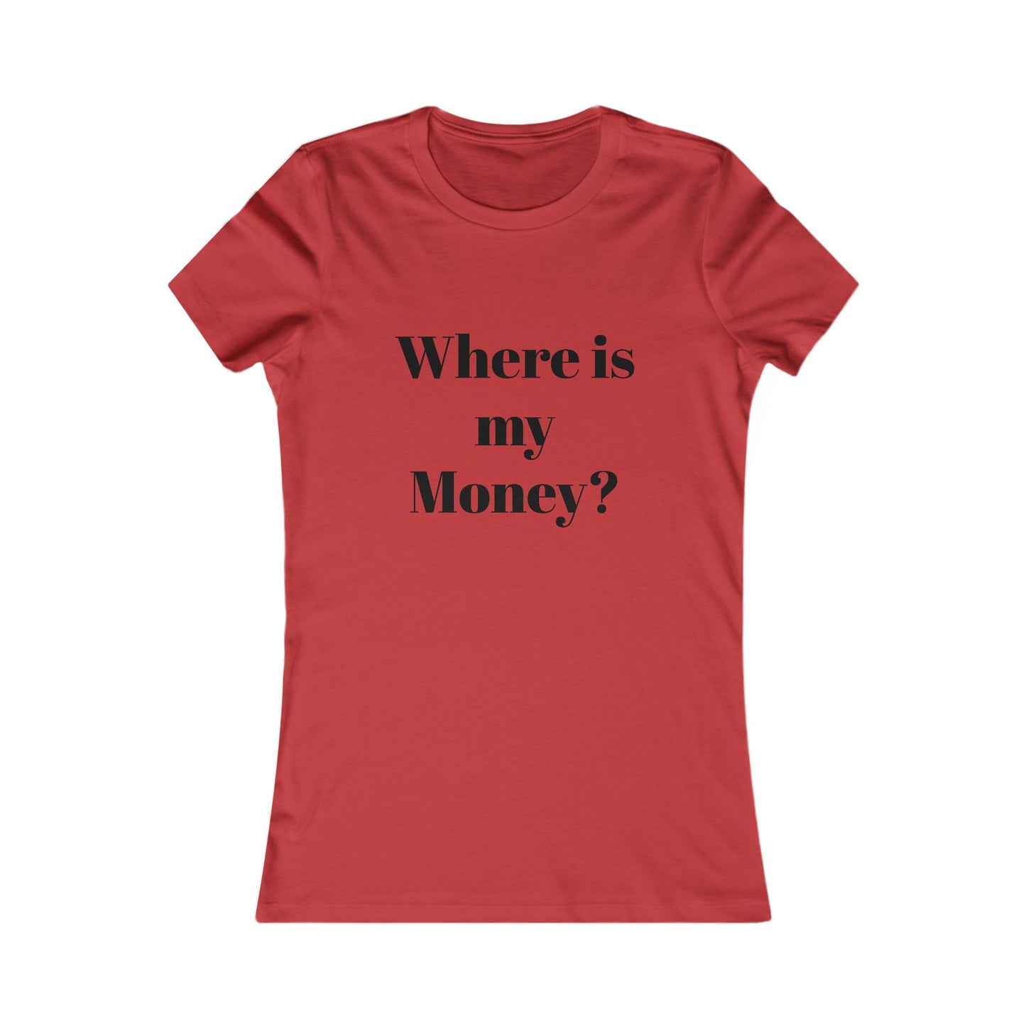 Women's Graphic Tee - "Where is my Moncy?" - Funny Shirt, Casual Wear, Gift for Friends, Birthday Present, Stylish Top
