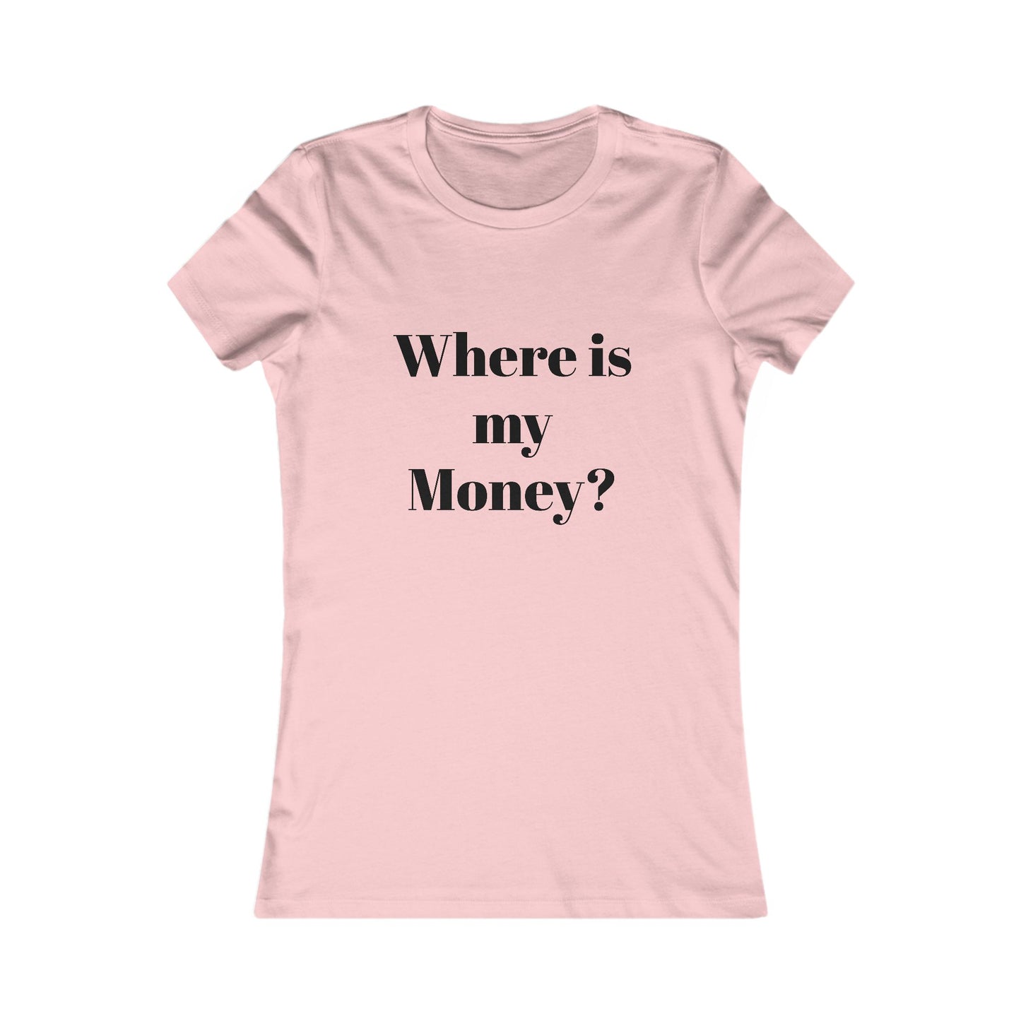 Women's Graphic Tee - "Where is my Moncy?" - Funny Shirt, Casual Wear, Gift for Friends, Birthday Present, Stylish Top