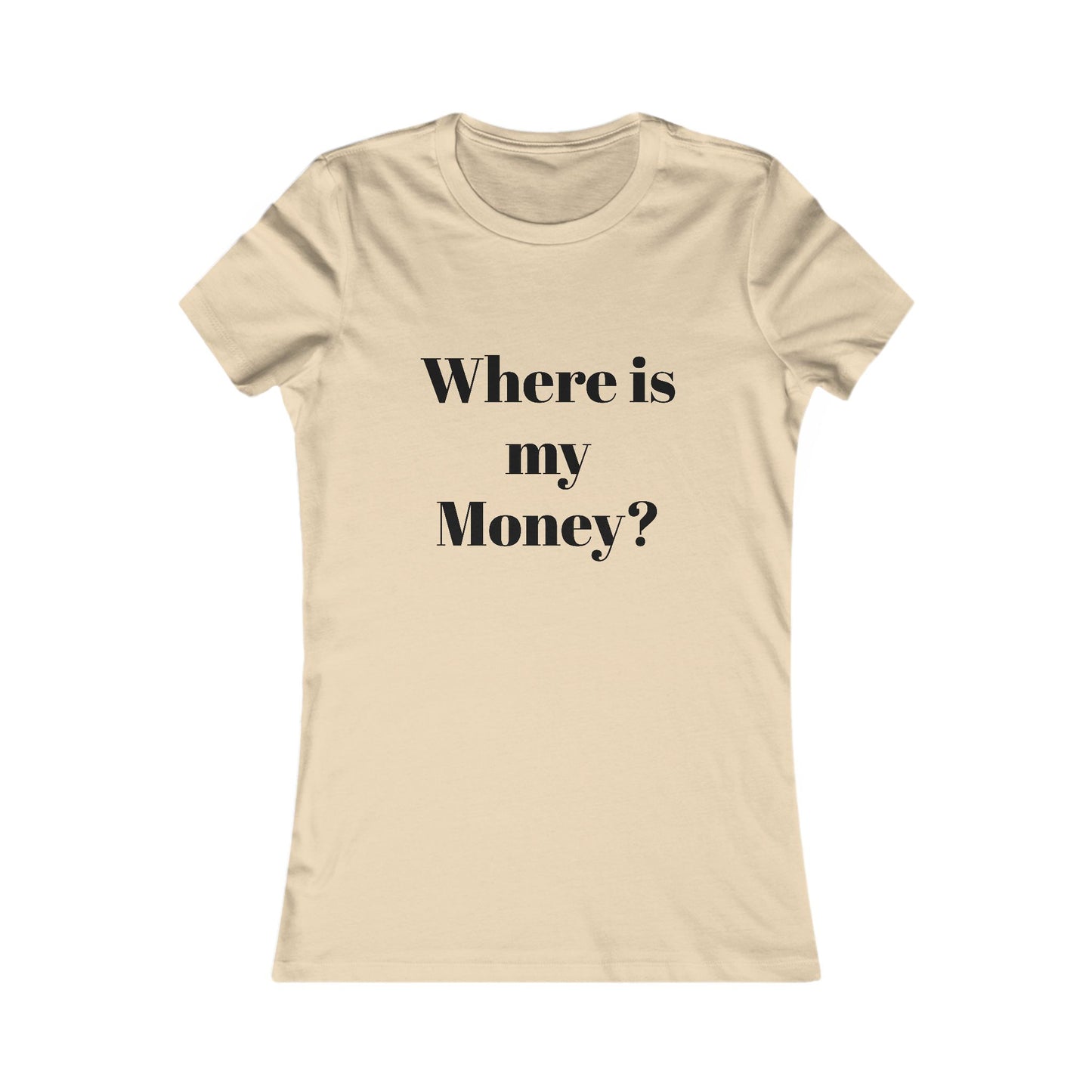 Women's Graphic Tee - "Where is my Moncy?" - Funny Shirt, Casual Wear, Gift for Friends, Birthday Present, Stylish Top