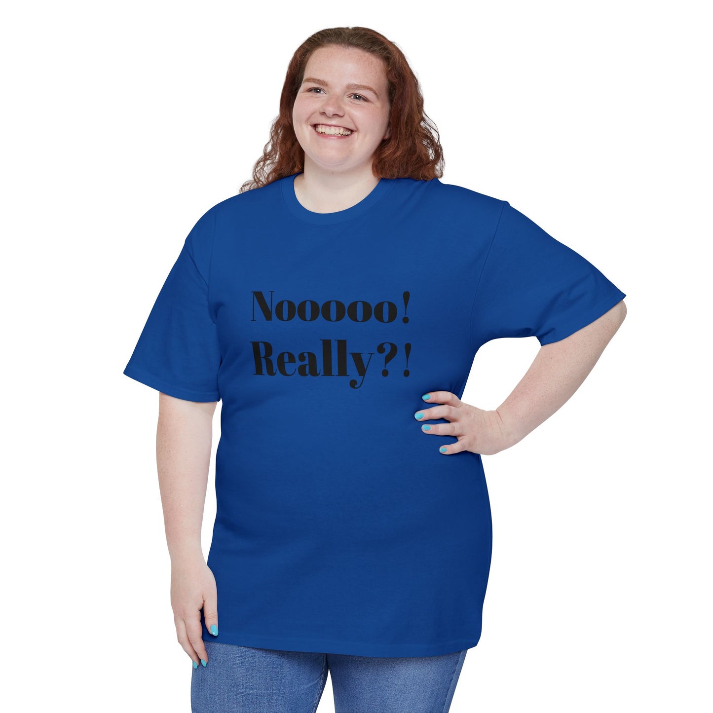 Funny Unisex Cotton T-Shirt – "Nooooo! Really?!" – Perfect Gift for Friends, Humor Tee, Casual Wear, Birthday Present, Comedic Shirt