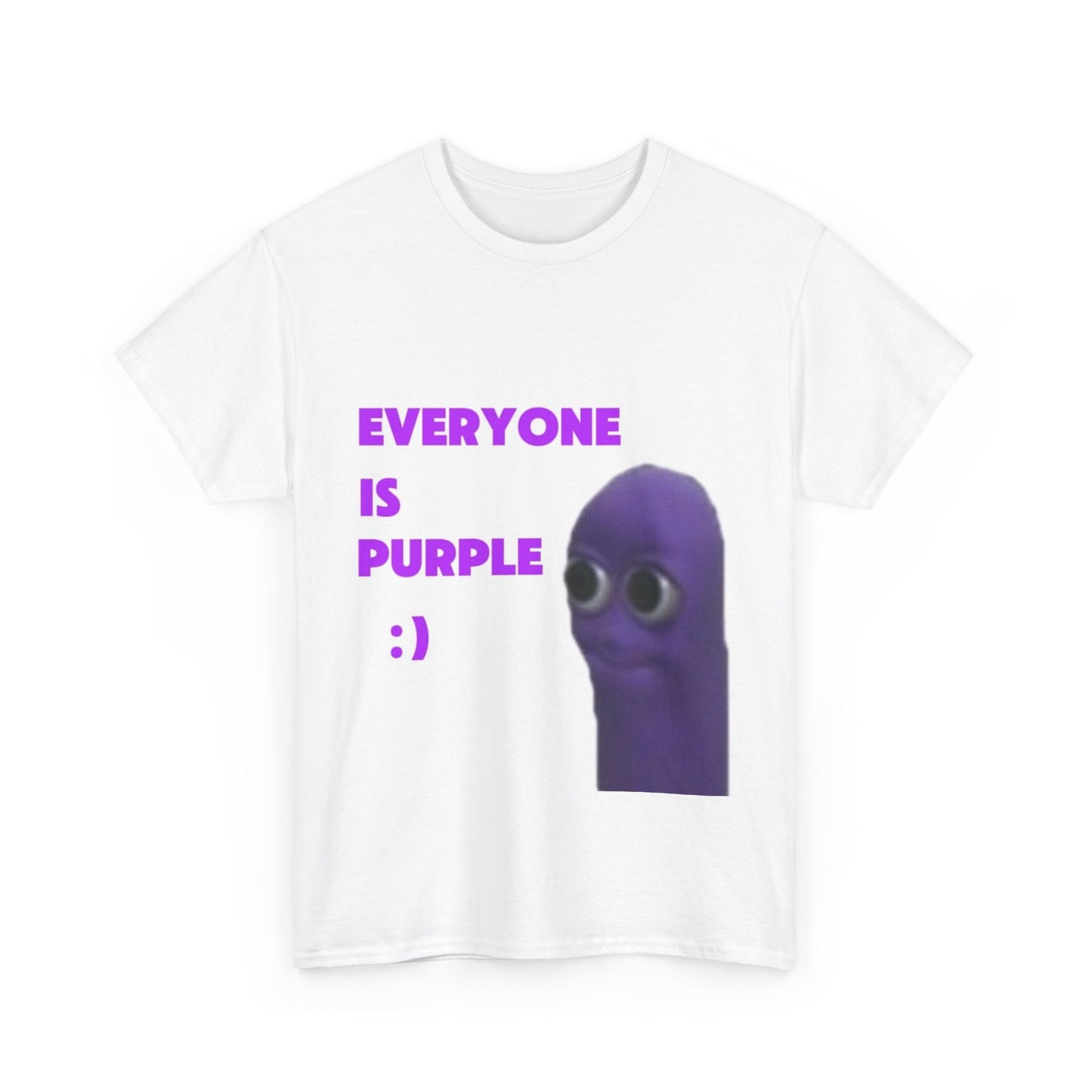 Funny Unisex Tee - "Everyone Is Purple :)"  | Humor Shirt, Casual Tee, Gift for Friends, Birthday Present, Meme Apparel