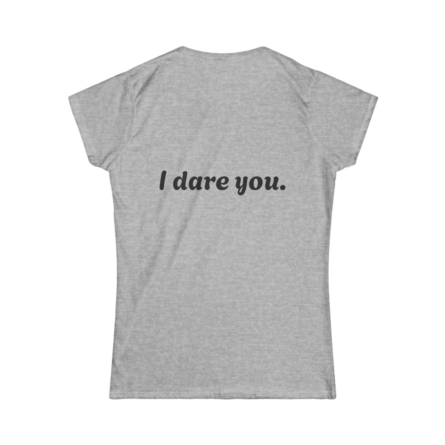 Daring Statement Tee, Funny Graphic T-Shirt, Casual Everyday Wear, Gift for Friends, Conversation Starter Shirt