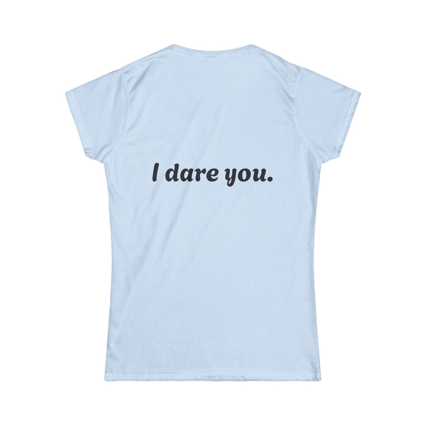 Daring Statement Tee, Funny Graphic T-Shirt, Casual Everyday Wear, Gift for Friends, Conversation Starter Shirt