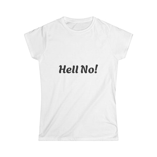 Funny Women's Softstyle Tee - Hell No! Graphic Tee, Casual Wear, Gift for Her, Statement Shirt, Birthday Gift, Humor Top